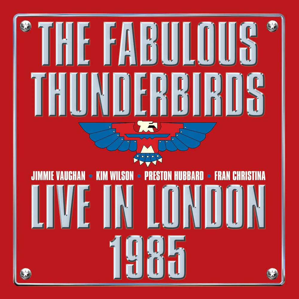 The Fabulous Thunderbirds Live In London 1985 Vinyl LP Due Out 08/05/26